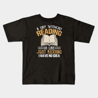 A Day without Reading is... Funny Cute Reader Bookworm Gifts 2024 Kids T-Shirt